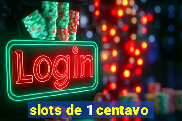 slots de 1 centavo